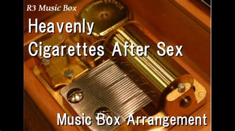 Heavenly Cigarettes After Sex Music Box YouTube