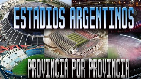 Los Mejores Estadios De Cada Provincia Estadios De Argentina Youtube