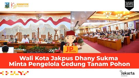 Wali Kota Jakpus Dhany Sukma Minta Pengelola Gedung Tanam Pohon YouTube