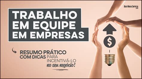 Trabalho Em Equipe Em Empresa O Que Tudo O Que Precisa Saber De