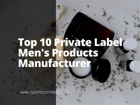 Top 10 Private Label Mens Products Manufacturer Empowering Your