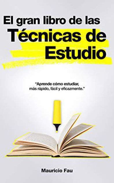 El Gran Libro de las Técnicas de Estudio EL GRAN LIBRO DE by