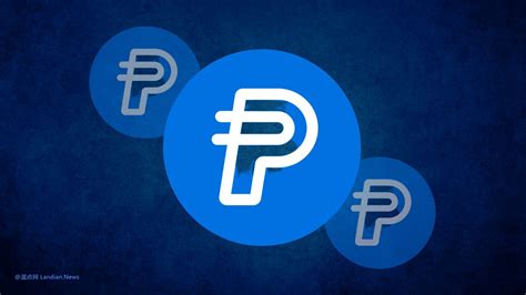 贝宝paypal发行的美元稳定币pyusd登陆sol链 支持代币扩展等功能 蓝点网