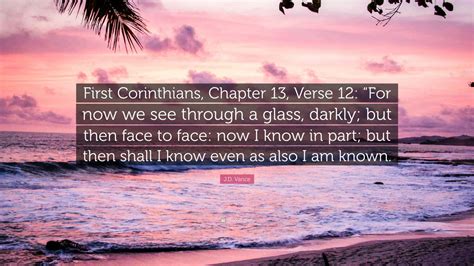 Jd Vance Quote First Corinthians Chapter 13 Verse 12 For Now We