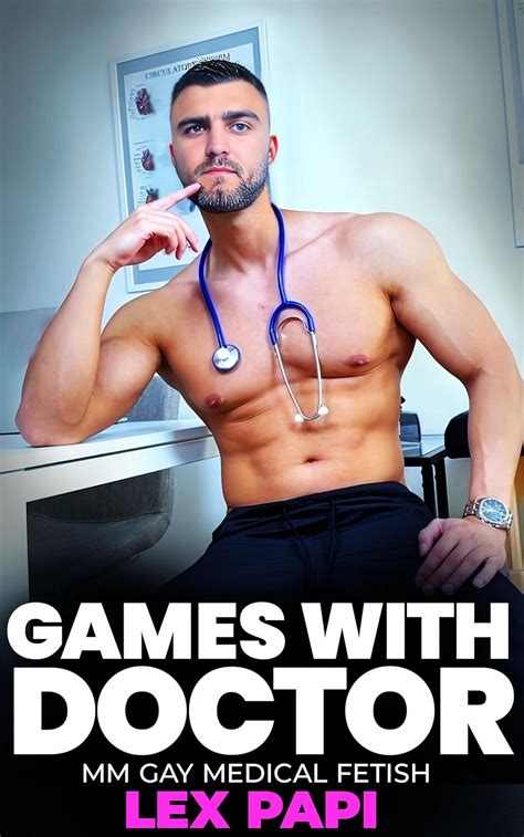 Games With Doctor MM Gay Medical Fetish BDSM Kindle Edition By Papi Lex Literature