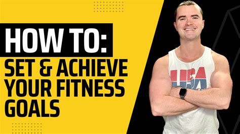 How To Set Realistic Fitness Goals Youll Actually Achieve Chris