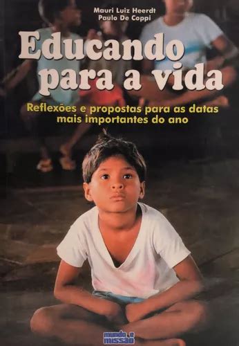 Livro Educando Para A Vida Reflex Es E Propostas Para As Datas Mais