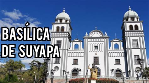 Basílica de Nuestra Señora de Suyapa Tegucigalpa Honduras YouTube