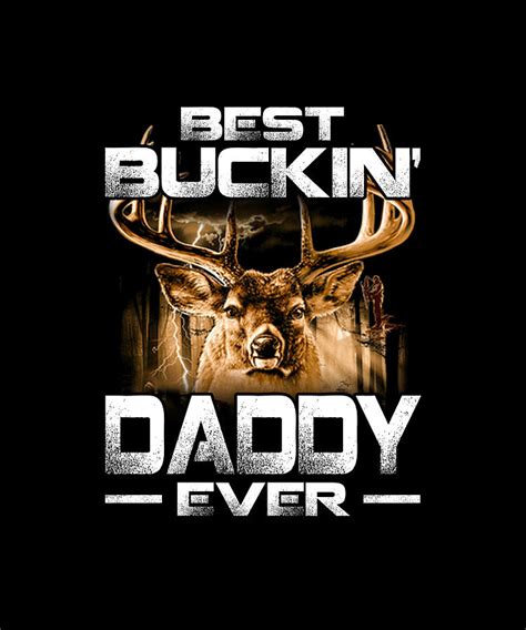 Best Buckin Daddy Ever Deer Hunting Bucking Father T Drawing By