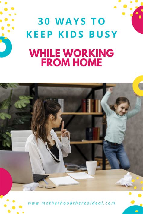 30 Ways To Keep Children Busy While Youre Working At Home Working