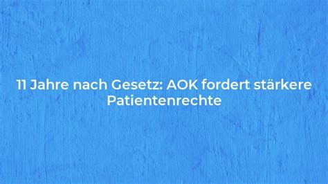 11 Jahre nach Gesetz AOK fordert stärkere Patientenrechte