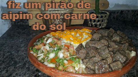 Como Fazer Um Pir O De Aipim Carne Do Sol Youtube