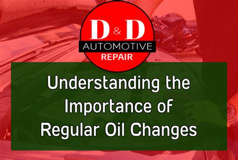 Understanding The Importance Of Regular Oil Changes D D Automotive Repair