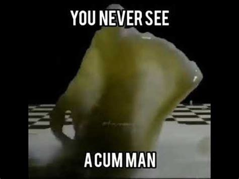 You Never See A Cum Man YouTube