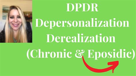 Depersonalization Derealization How They May Be Affecting You Dpdr Chronic And Or