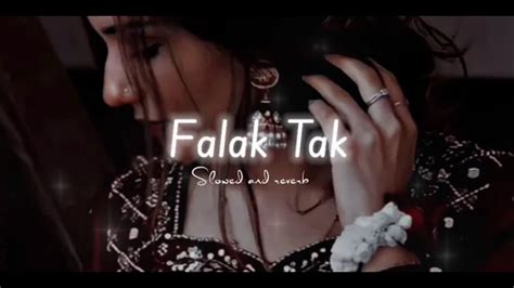 Falak Tak Chal Sath Mere Slowed Reverb Just Lofi Things Falak Tak