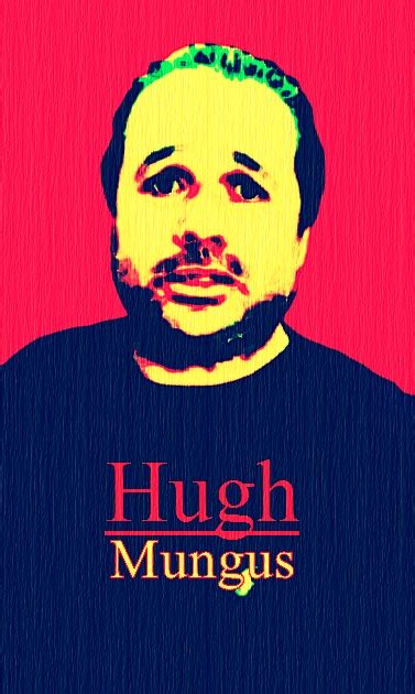 Hugh Mungus by BottleOfHell on DeviantArt