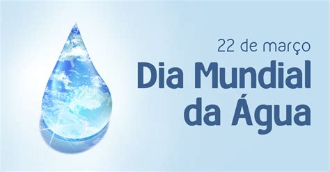 Dia Mundial Da Água 22 De Março