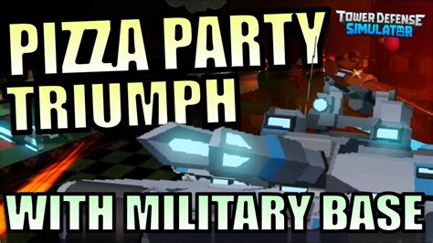 Pizza Party Triumph With Military Base Roblox Tower Defense Simulator