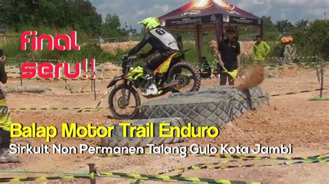 Final Trail Enduro Sirkuit Non Permanen Talang Gulo Kota Jambi Youtube