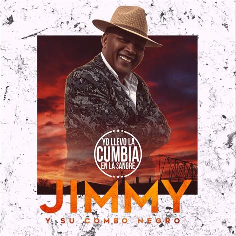 Yo Llevo La Cumbia En La Sangre JIMMY Y SU COMBO NEGRO ENTRE COPAS