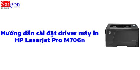 Hướng Dẫn Cài đặt Driver Máy In Hp Laserjet Pro M706n