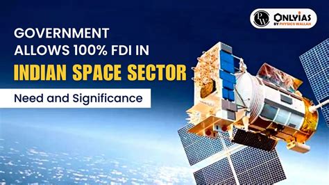 India Allows 100% FDI In Indian Space Sector: Need And Significance - PWOnlyIAS