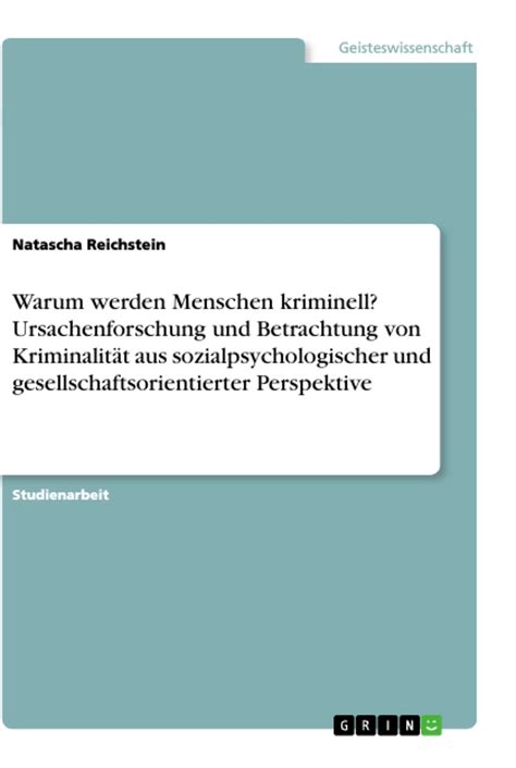 Warum Werden Menschen Kriminell Ursachenforschung Und Betrachtung Von