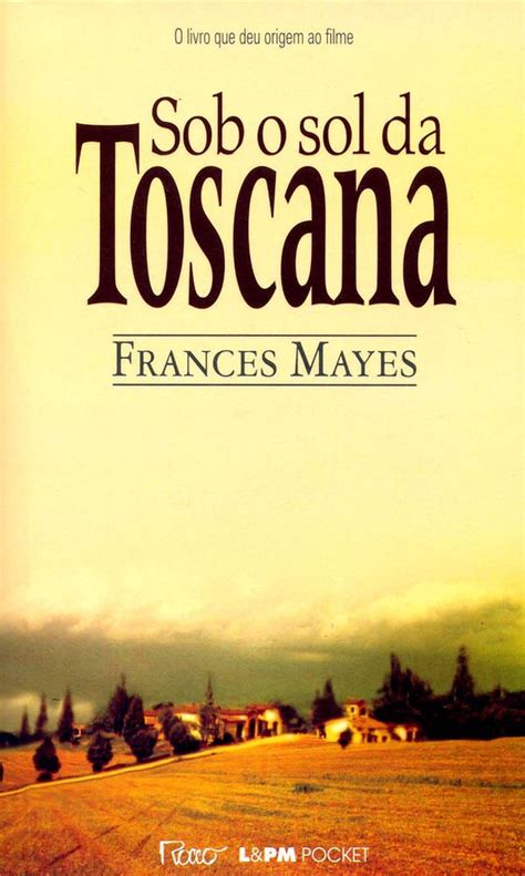 Livros Sob O Sol Da Toscana O Best Seller De Frances Mayes