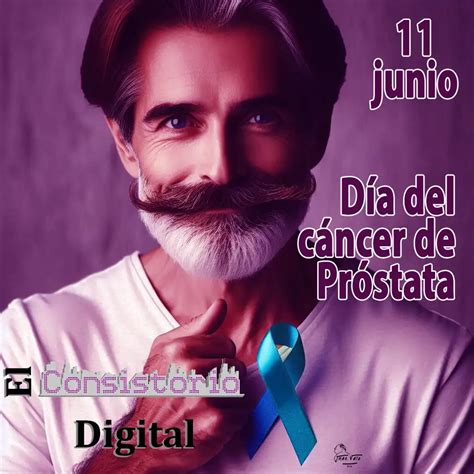 11 de junio Día Mundial del Cáncer de Próstata El Consistorio Digital