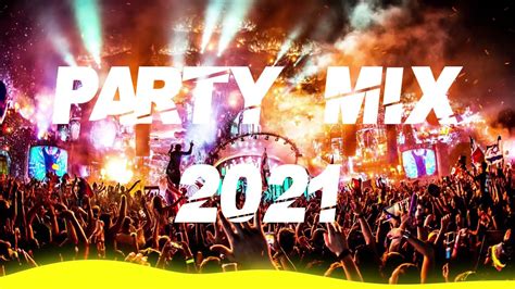 Party Mix 2021 Best Remixes Of Popular Songs 2021 Edm Party Electro