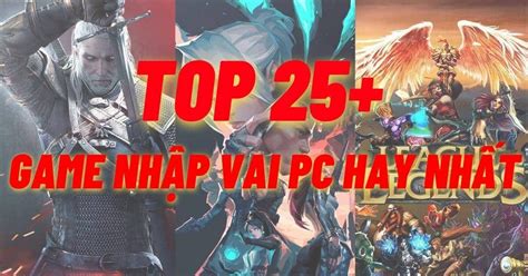 Top 25 Trò Chơi Nhập Vai Trên Pc Hay Nhất Và Mới Nhất Năm 2022 Kenhnews