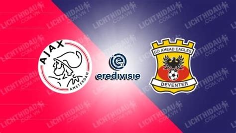 Nhận định soi kèo Ajax vs Go Ahead Eagles 01h00 ngày 02 10 vòng 8