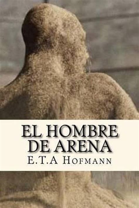 El Hombre De Arena Spanish Edition E T A Hofmann 9781537560960