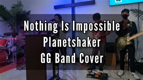 Nothing Is Impossible Planetshakers Gg Band Cover Youtube