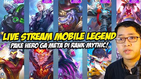 LIVE PUSH RANK MYTHIC PAKE HERO GA META SOLO RANK MABAR LIVE STREAM