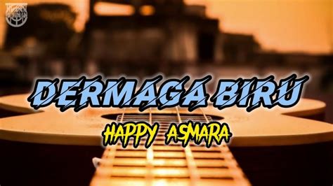 DERMAGA BIRU Happy Asmara Lirik YouTube