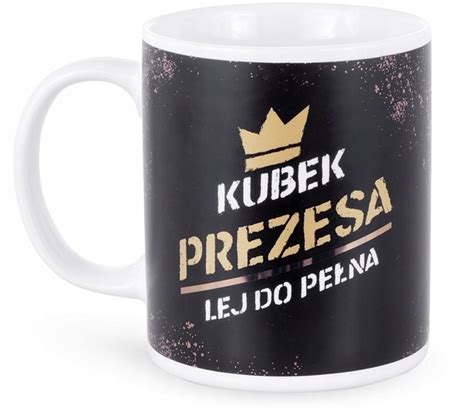 Kubek Dla Prezesa Szefa Faceta Prezent Na Urodziny