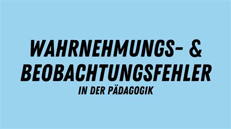 Wahrnehmungsfehler Pädagogik Archive Erzieherkanal