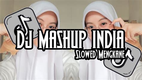 DJ MASHUP INDIA Slowed Reverb Mengkane YouTube