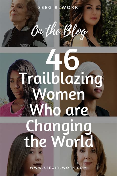 46 Trailblazing Women Who are Changing the World | See Girl Work