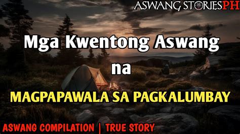 Mga Kwentong Aswang Na Nakakawala Ng Lumbay Aswang Compilation True