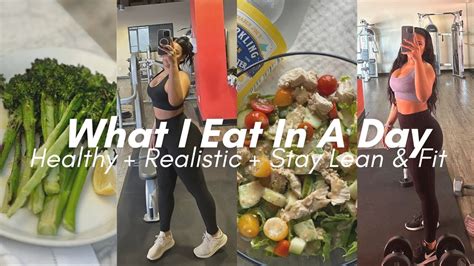 What I Eat In A Day Realistic Healthy Balanced Meals Stay Lean