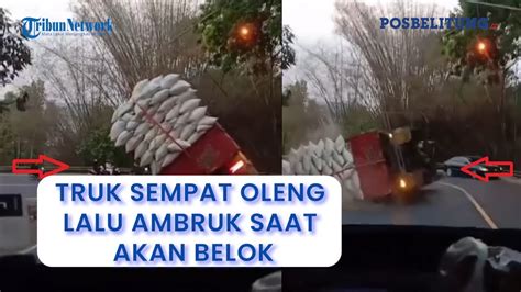 Detik Detik Truk Bermuatan Lebihi Kapasitas Terjungkal Saat Akan Belok