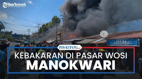 Kebakaran Di Pasar Wosi Manokwari Warga Sempat Padamkan Api Bersama