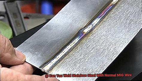 Can You Weld Stainless Steel With Normal Mig Wire The Welding Guru