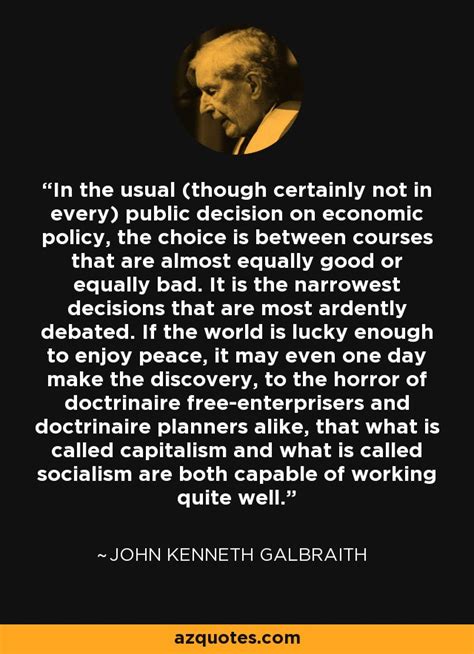 John Kenneth Galbraith Quote In The Usual Though Certainly Not In