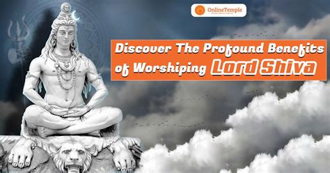 Discover the Profound Benefits of Worshiping Lord Shiva - Onlinetemple.com