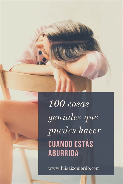 100 Ideas De Cosas Geniales Que Puedes Hacer Para No Aburrirte