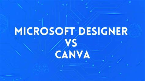 Microsoft Designer Vs Canva - AI Graphic Design - Tech Pilot